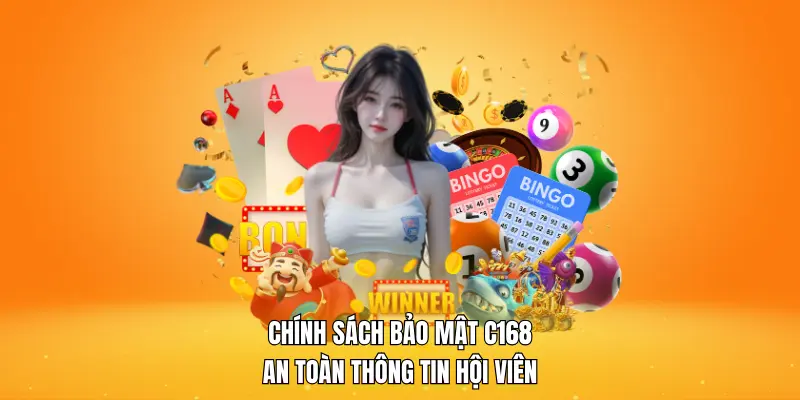 Chính sách bảo mật C168 - An toàn thông tin hội viên