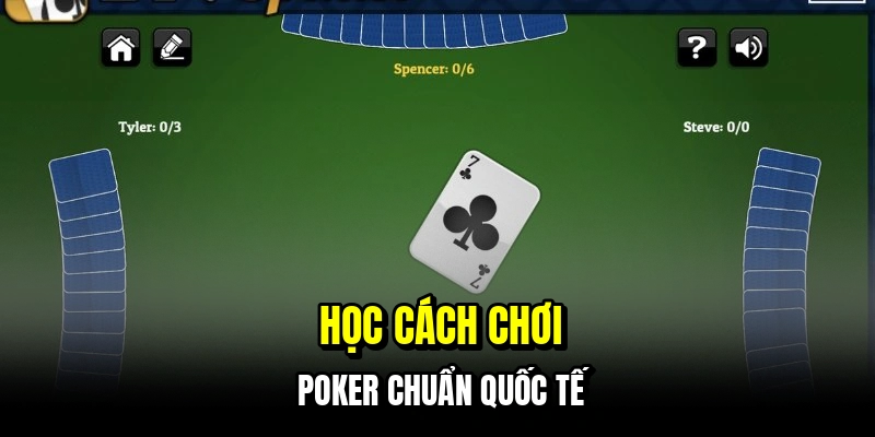 Học cách chơi poker chuẩn quốc tế